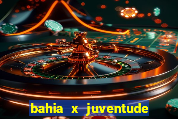 bahia x juventude onde assistir